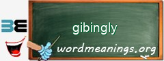 WordMeaning blackboard for gibingly